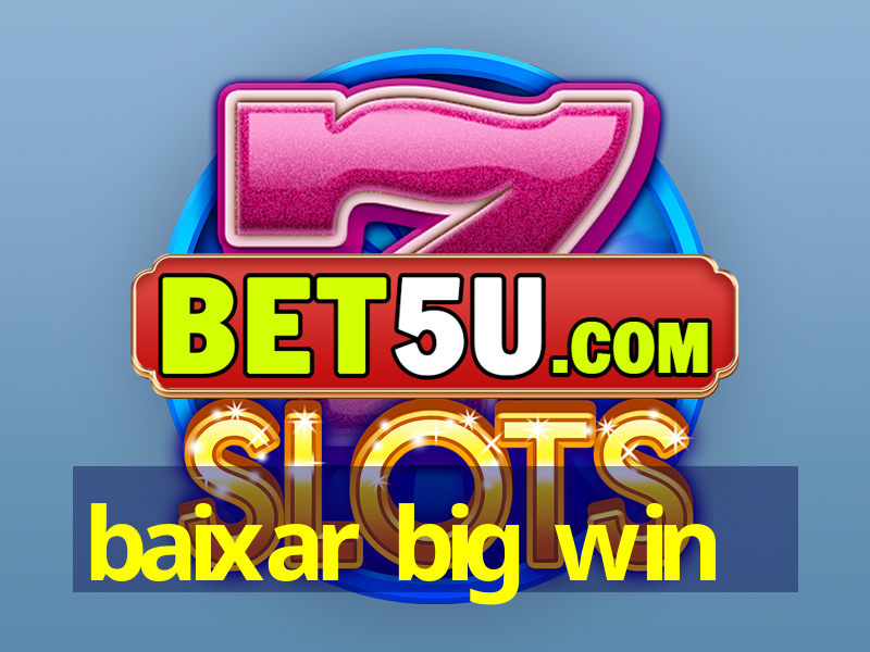 baixar big win